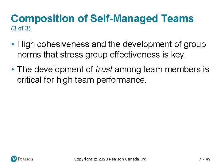 Composition of Self-Managed Teams (3 of 3) • High cohesiveness and the development of