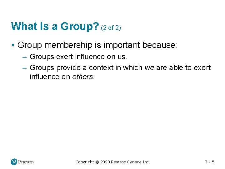 What Is a Group? (2 of 2) • Group membership is important because: –