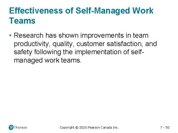 Effectiveness of Self-Managed Work Teams • Research has shown improvements in team productivity, quality,