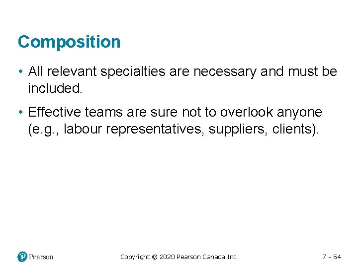 Composition • All relevant specialties are necessary and must be included. • Effective teams