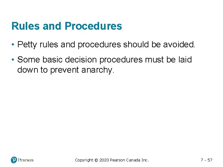 Rules and Procedures • Petty rules and procedures should be avoided. • Some basic