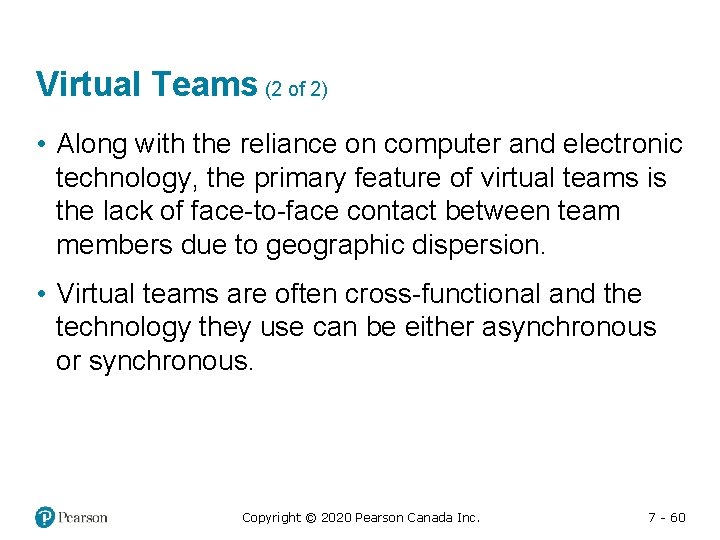 Virtual Teams (2 of 2) • Along with the reliance on computer and electronic