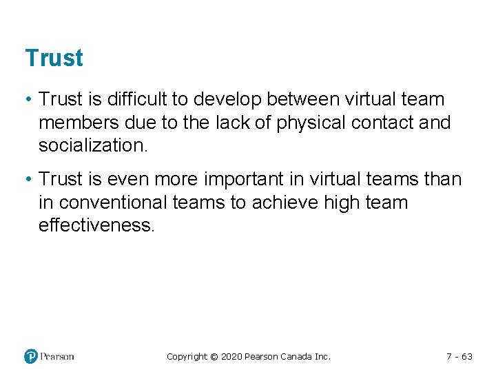 Trust • Trust is difficult to develop between virtual team members due to the