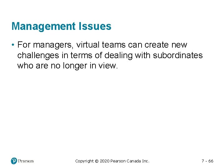 Management Issues • For managers, virtual teams can create new challenges in terms of