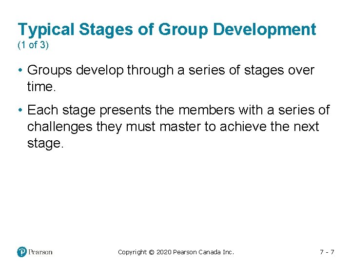 Typical Stages of Group Development (1 of 3) • Groups develop through a series