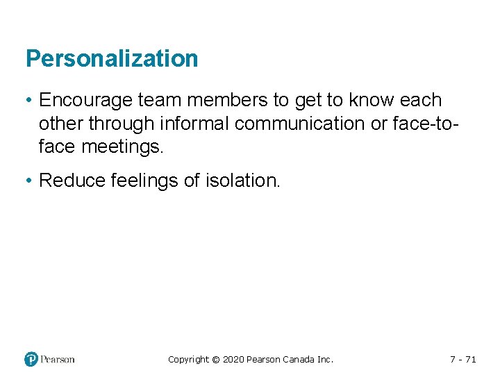 Personalization • Encourage team members to get to know each other through informal communication