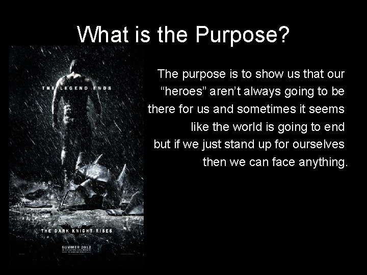 What is the Purpose? The purpose is to show us that our “heroes” aren’t