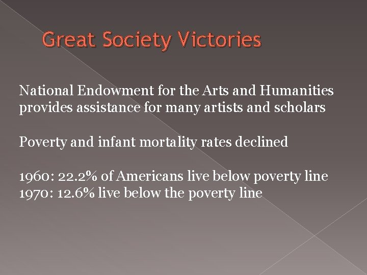 Great Society Victories National Endowment for the Arts and Humanities provides assistance for many