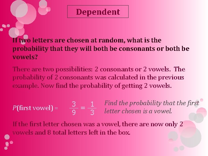 Dependent If two letters are chosen at random, what is the probability that they