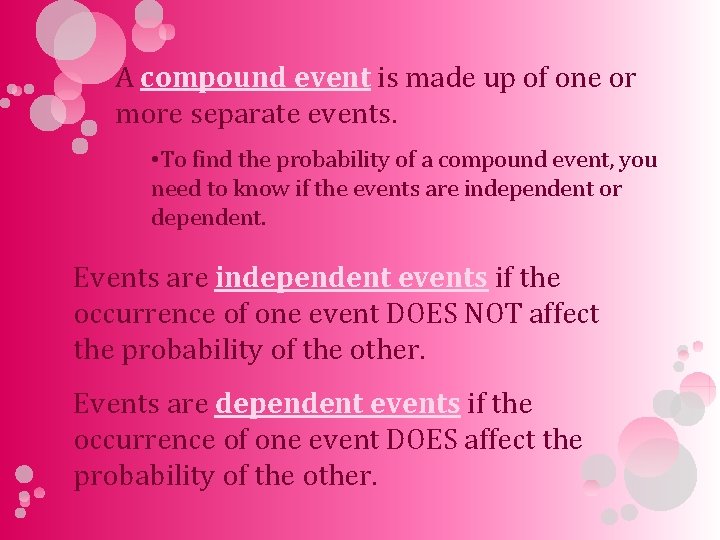 A compound event is made up of one or more separate events. • To