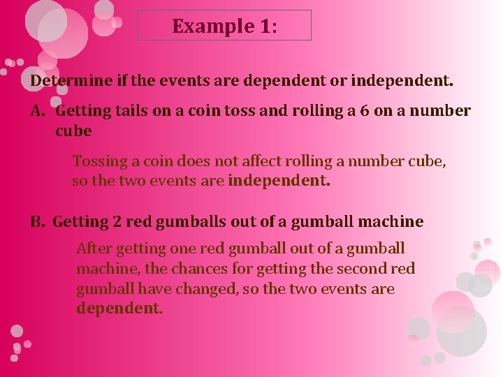 Example 1: Determine if the events are dependent or independent. A. Getting tails on
