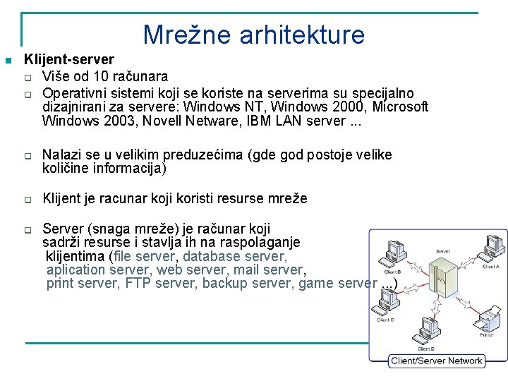 Mrežne arhitekture n Klijent-server q Više od 10 računara q Operativni sistemi koji se