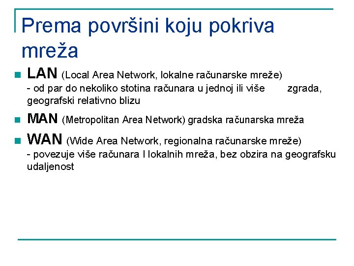 Prema površini koju pokriva mreža n LAN (Local Area Network, lokalne računarske mreže) -