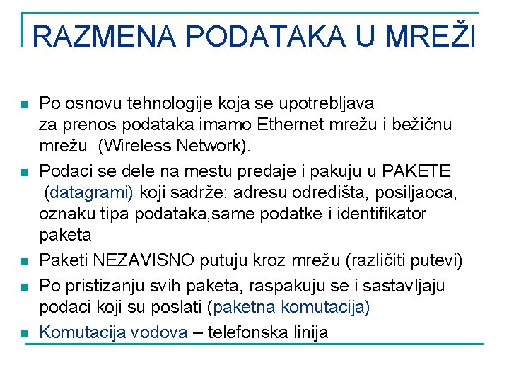 RAZMENA PODATAKA U MREŽI n n n Po osnovu tehnologije koja se upotrebljava za