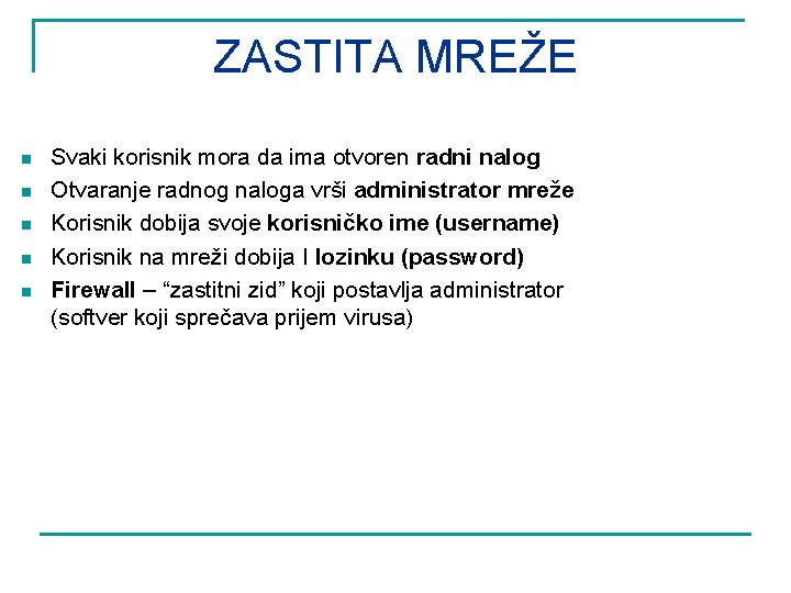 ZASTITA MREŽE n n n Svaki korisnik mora da ima otvoren radni nalog Otvaranje