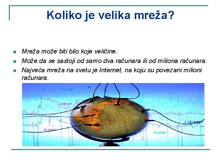 Koliko je velika mreža? n n n Mreža može biti bilo koje veličine. Može