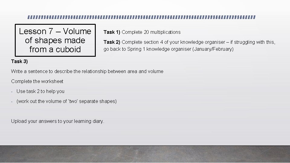 Lesson 7 – Volume of shapes made from a cuboid Task 1) Complete 20