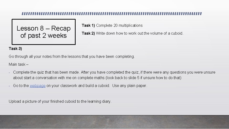 Lesson 8 – Recap of past 2 weeks Task 1) Complete 20 multiplications Task