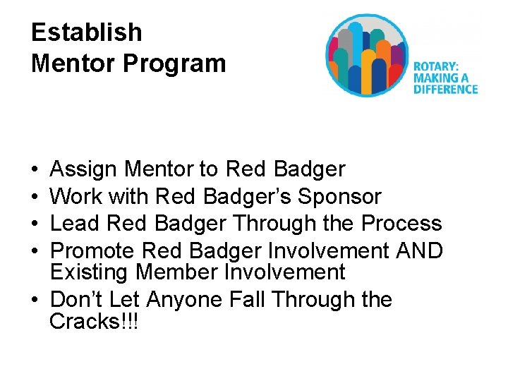 Establish Mentor Program • • Assign Mentor to Red Badger Work with Red Badger’s