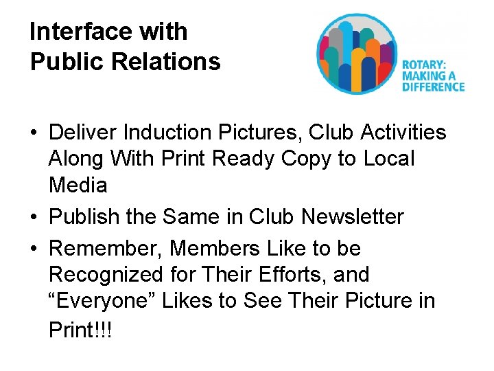 Interface with Public Relations • Deliver Induction Pictures, Club Activities Along With Print Ready