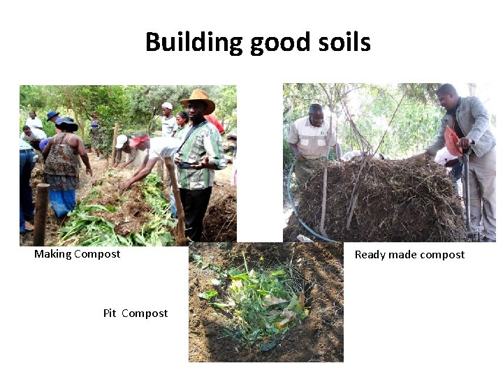 Building good soils Making Compost Pit Compost Ready made compost 