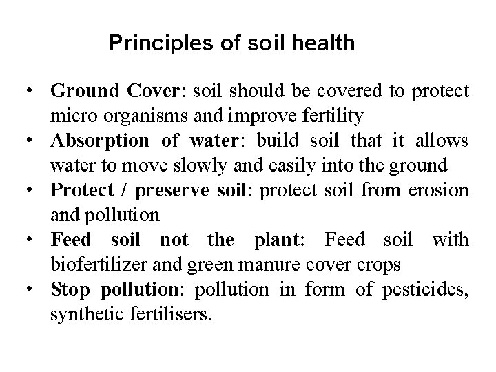 Principles of soil health • Ground Cover: soil should be covered to protect micro