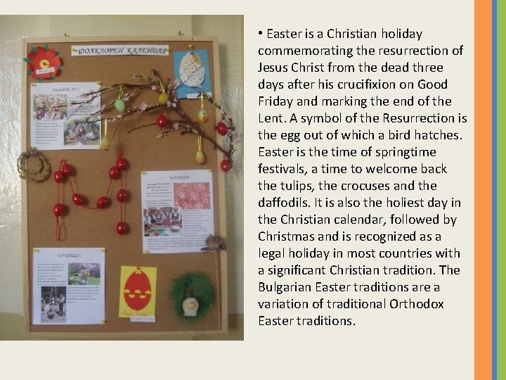  • Easter is a Christian holiday commemorating the resurrection of Jesus Christ from