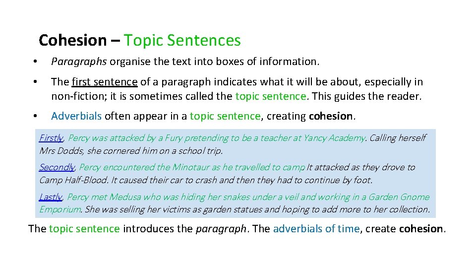 Cohesion – Topic Sentences • Paragraphs organise the text into boxes of information. •