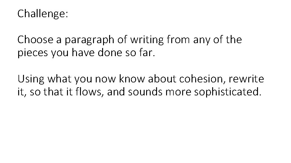 Challenge: Choose a paragraph of writing from any of the pieces you have done