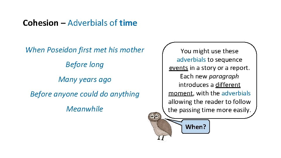 Cohesion – Adverbials of time When Poseidon first met his mother Before long Many