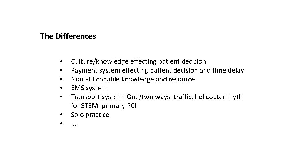The Differences • • Culture/knowledge effecting patient decision Payment system effecting patient decision and