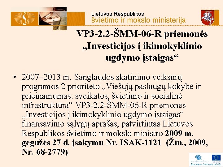 Lietuvos Respublikos švietimo ir mokslo ministerija VP 3 -2. 2 -ŠMM-06 -R priemonės „Investicijos