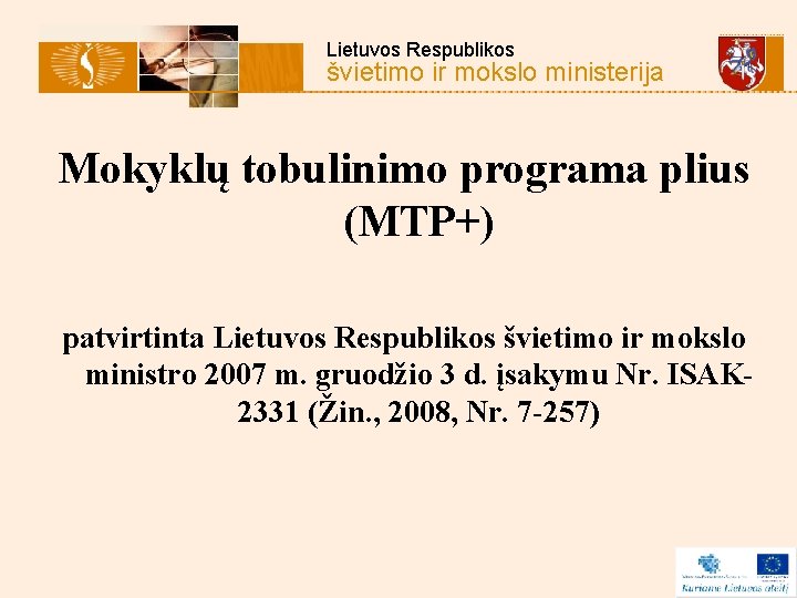 Lietuvos Respublikos švietimo ir mokslo ministerija Mokyklų tobulinimo programa plius (MTP+) patvirtinta Lietuvos Respublikos