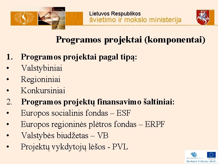 Lietuvos Respublikos švietimo ir mokslo ministerija Programos projektai (komponentai) 1. • • • 2.