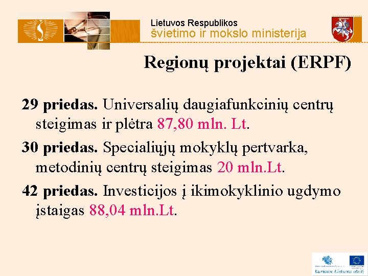 Lietuvos Respublikos švietimo ir mokslo ministerija Regionų projektai (ERPF) 29 priedas. Universalių daugiafunkcinių centrų