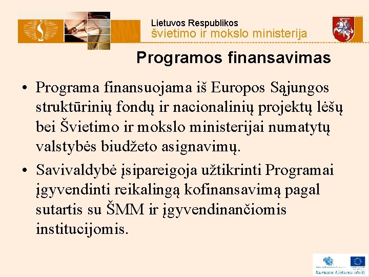 Lietuvos Respublikos švietimo ir mokslo ministerija Programos finansavimas • Programa finansuojama iš Europos Sąjungos