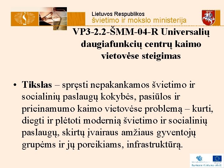 Lietuvos Respublikos švietimo ir mokslo ministerija VP 3 -2. 2 -ŠMM-04 -R Universalių daugiafunkcių