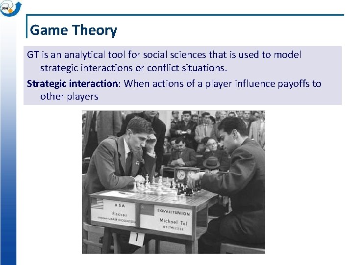 Game Theory GT is an analytical tool for social sciences that is used to