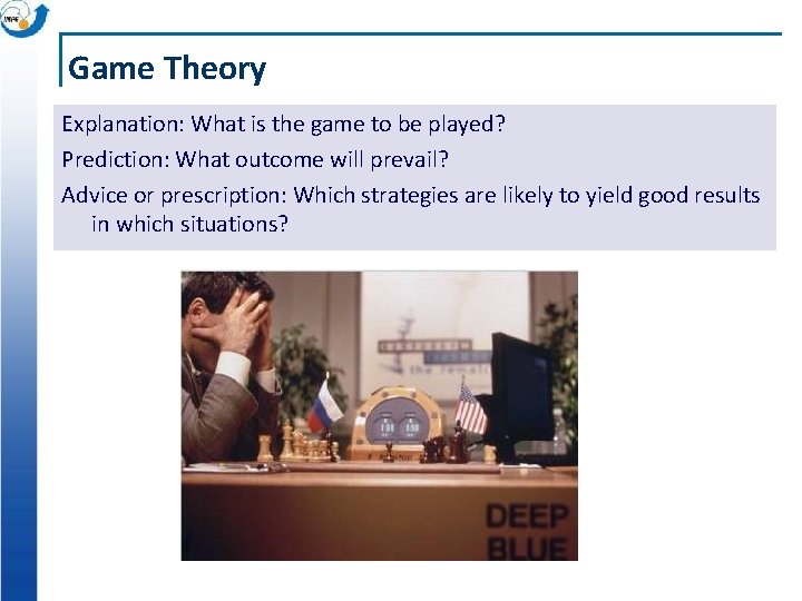 Game Theory Explanation: What is the game to be played? Prediction: What outcome will