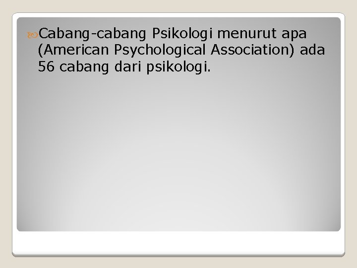  Cabang-cabang Psikologi menurut apa (American Psychological Association) ada 56 cabang dari psikologi. 