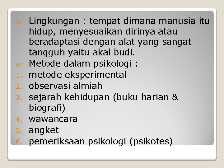  1. 2. 3. 4. 5. 6. Lingkungan : tempat dimana manusia itu hidup,