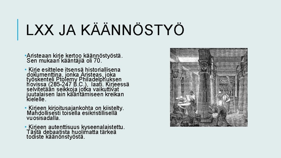 LXX JA KÄÄNNÖSTYÖ • Aristeaan kirje kertoo käännöstyöstä. Sen mukaan kääntäjiä oli 70. •