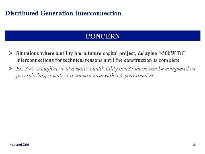 Distributed Generation Interconnection CONCERN Ø Situations where a utility has a future capital project,