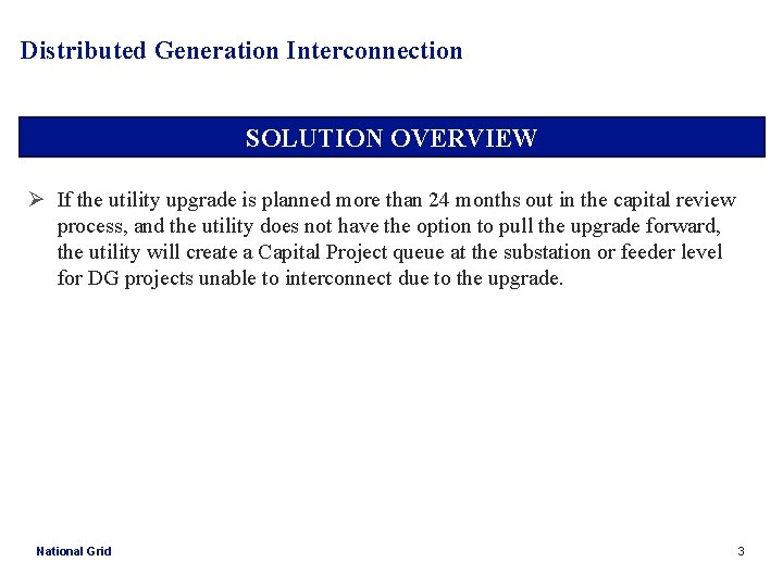 Distributed Generation Interconnection SOLUTION OVERVIEW Ø If the utility upgrade is planned more than