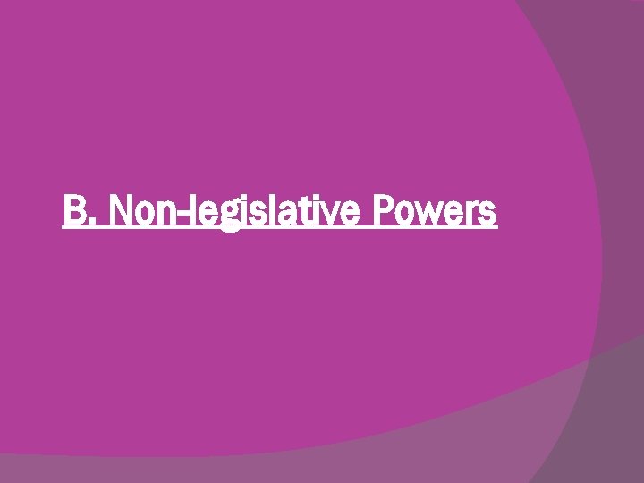 B. Non-legislative Powers 