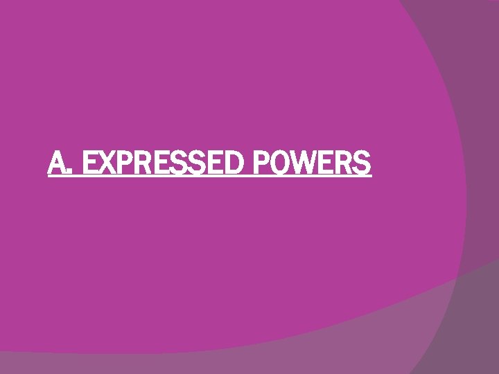 A. EXPRESSED POWERS 