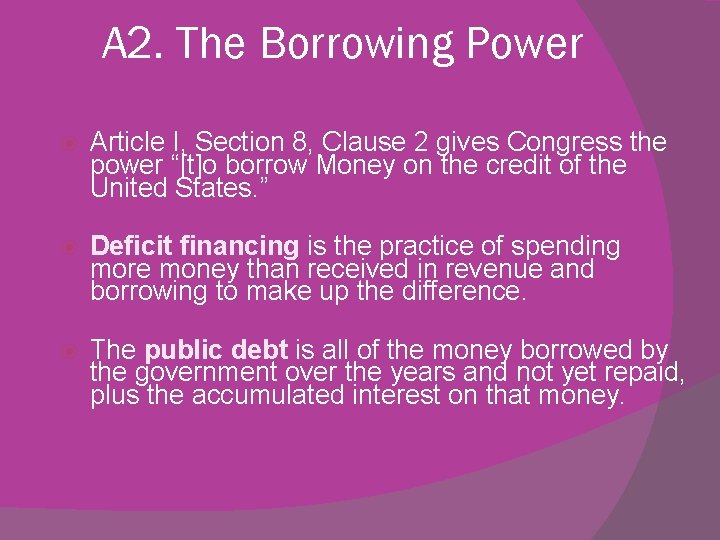 A 2. The Borrowing Power Article I, Section 8, Clause 2 gives Congress the