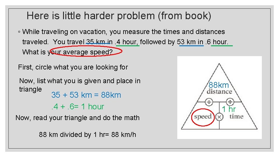 Here is little harder problem (from book) ◦ While traveling on vacation, you measure