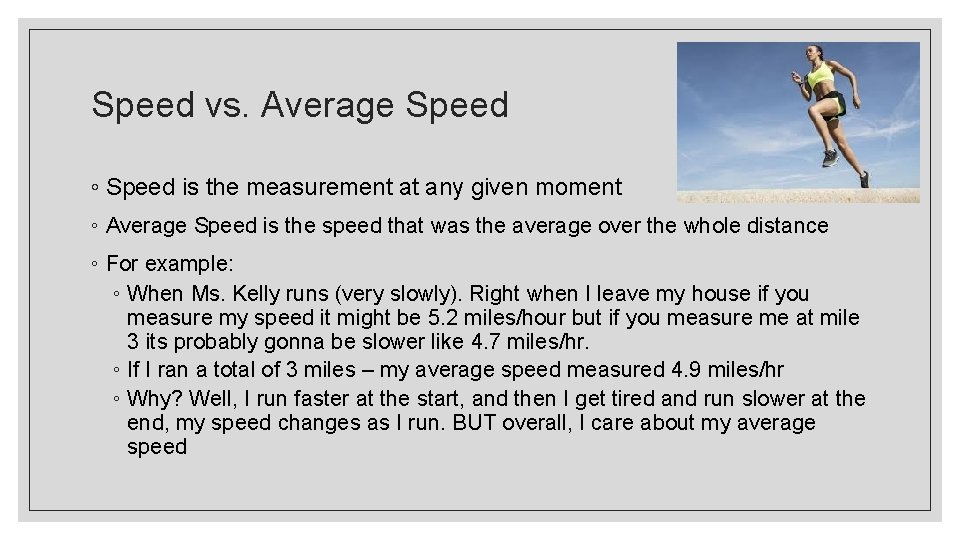 Speed vs. Average Speed ◦ Speed is the measurement at any given moment ◦