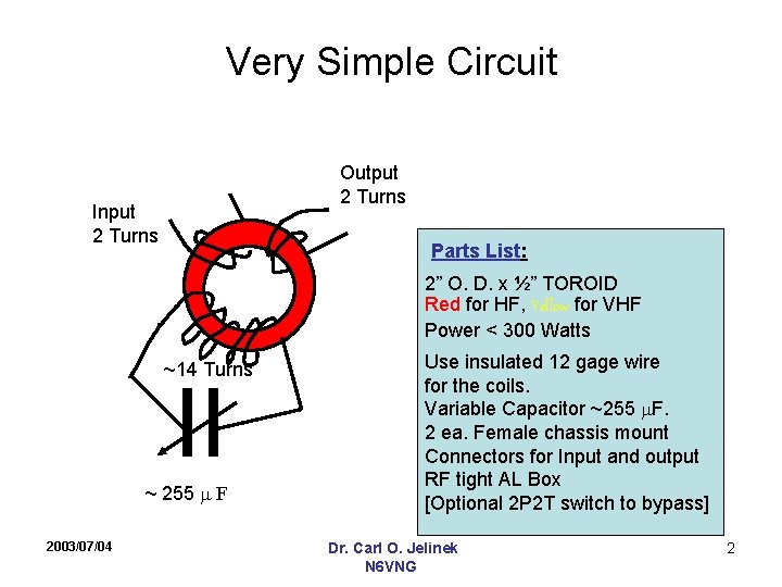 Very Simple Circuit Output 2 Turns Input 2 Turns Parts List: 2” O. D.